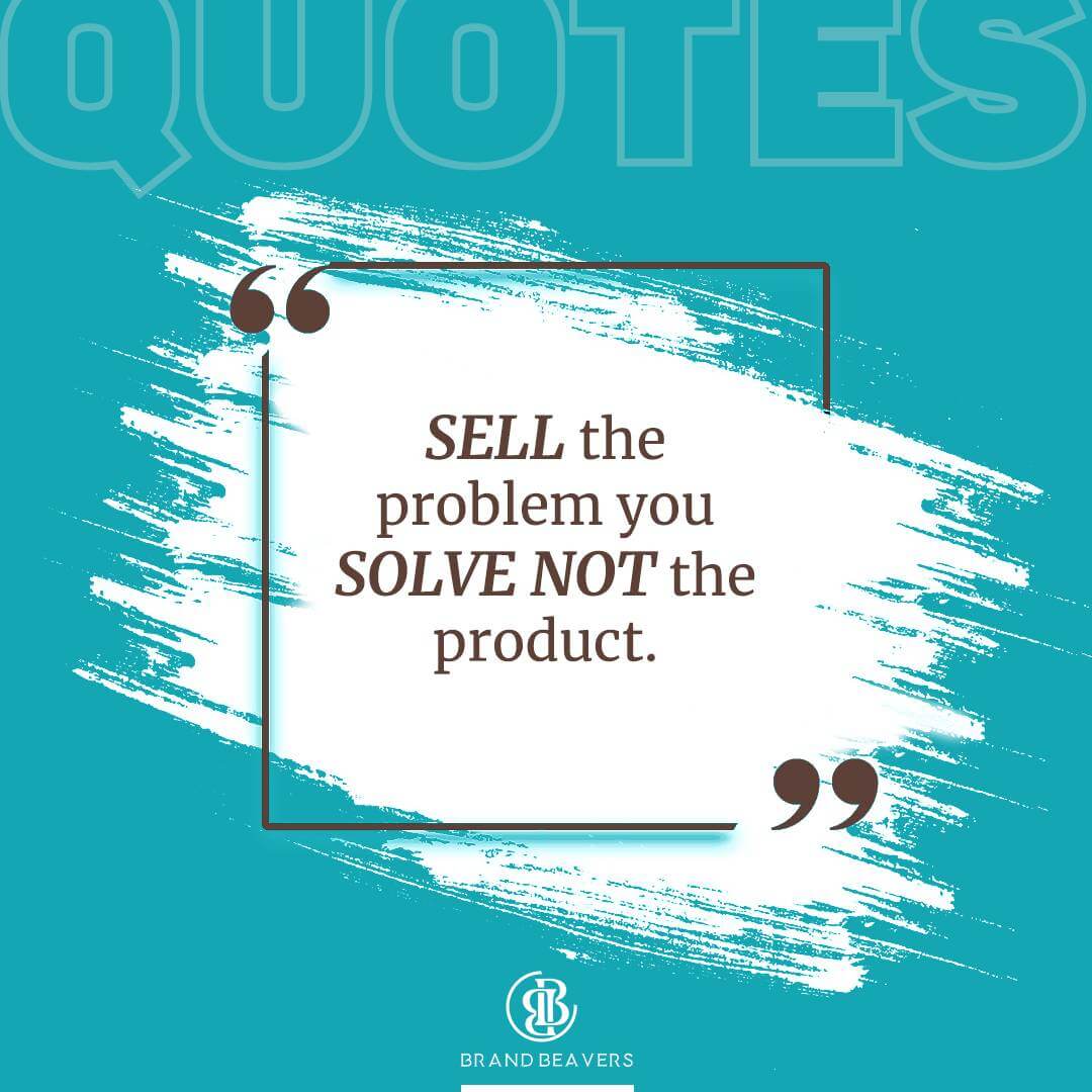 Sell the problem you solve not the product