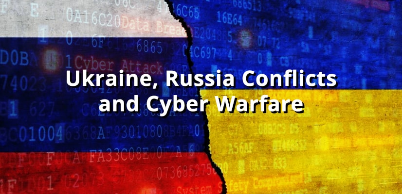 Ukraine, Russia Conflicts and Cyber Warfare