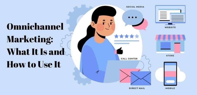Omnichannel Marketing: What It Is and How to Use It