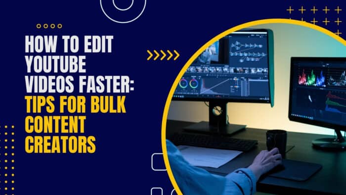 How to Edit YouTube Videos Faster: Tips for Bulk Content Creators ...