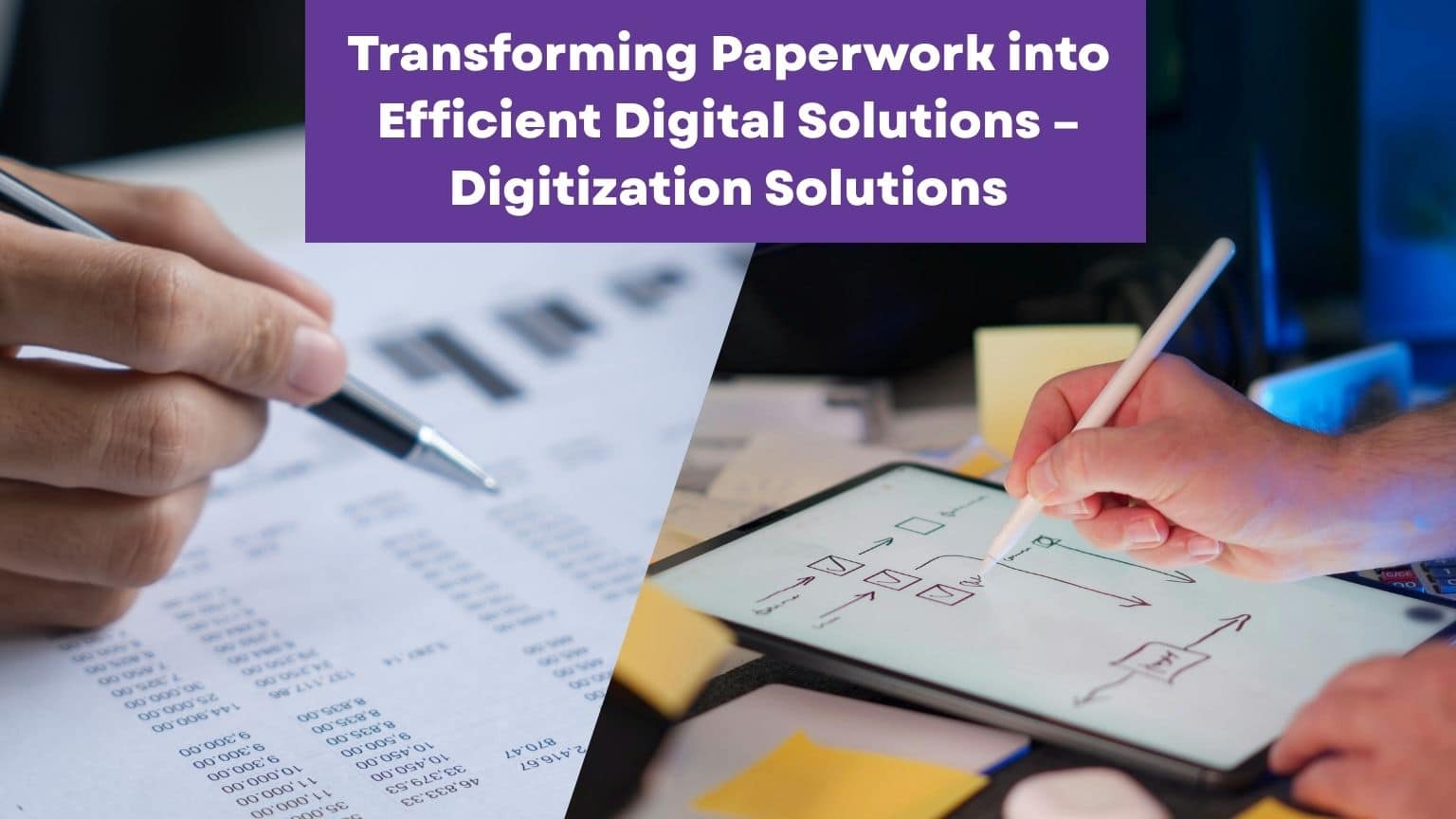Transforming Paperwork into Efficient Digital Solutions - Digitization ...
